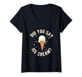 Womens Ice Cream Shirt For Men Did You Say Ice Cream V-Neck T-Shirt