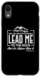 iPhone XR Lead me to the rock that is higher than I Psalm 61:2 Design Case