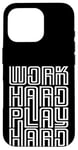 iPhone 16 Pro Work Hard Play Hard Inspirational Gaming Cool Quotes Sayings Case