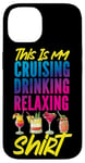 iPhone 14 Cruise Ship Vacation This Is My Cruising Drinking Relaxing Case