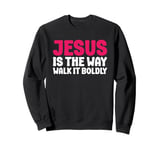 Jesus is the Way Walk It Boldly Religious Motivational Bible Sweatshirt