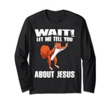 Wait Let Me Tell You About Jesus Funny Squirrel Long Sleeve T-Shirt