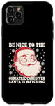 iPhone 11 Pro Max Nurse Christmas Tee Be Nice To The Geriatric Care Giver Case