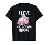 I Love Ice Cream Truck Ice-Cream Van Trucks T Shirt T-Shirt