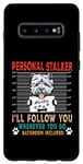 Coque pour Galaxy S10+ Personal Stalker Dog Westie I Will Follow You Dog Lover