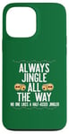 Coque pour iPhone 13 Pro Max JINGLE ALL THE WAY DON'T A HALF ASED JINGLER Xmas Meme