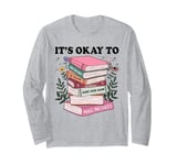 It Is Okay To Not Know It All Make Mistakes Floral Books Long Sleeve T-Shirt