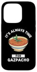 Coque pour iPhone 14 Pro Gaspacho Food Lover It's Always Time For Eating Gazpacho