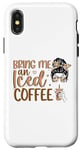 iPhone X/XS Bring Me An Iced Coffee Messy Bun Cold Brew Coffee Quote Case