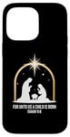 Coque pour iPhone 14 Pro Max For Unto Us A Child Is Born Isaiah 9:6 Art religieux des fêtes