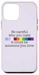 Coque pour iPhone 12 mini Soyez prudent à qui vous détestez qu'il pourrait être quelqu'un que vous aimez Meme