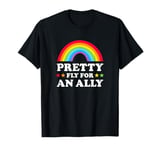 Pretty fly for an ally - LGBTQ ally T-Shirt