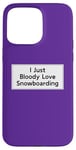 Coque pour iPhone 15 Pro Max Citation amusante de snowboard pour homme et femme, cool