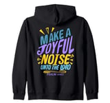 Make a Joyful Noise Unto The LORD Psalm 100:1 King James KJV Zip Hoodie