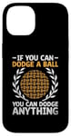 iPhone 14 If You Can Dodge A Ball You Can Dodge Anything Dodgeball Case