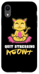 Coque pour iPhone XR Quit Stressing Meowt Siège de méditation en lotus pour chat