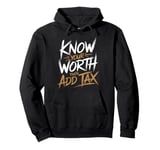 Know Your Worth Then Add Tax Funny Entrepreneur Hustle Pullover Hoodie