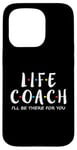 iPhone 15 Pro Life Coach I'll Be There for You, Gift for Life Coaches Case