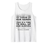 This Is A Time To Roll Up Our Sleeves - Kamala Harris Tank Top