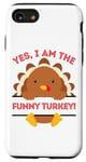 iPhone SE (2020) / 7 / 8 Yes I Am The Funny Turkey Thanksgiving Dinner Mom Dad Joke Case