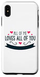Coque pour iPhone XS Max All of Me Loves All of You - Messages amusants et motivants