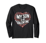 My Son Is My Valentine for Dad Funny Valentines Day Long Sleeve T-Shirt