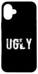 iPhone 16 Plus One Word Design Of Ugly Word Funny Ugly Quotes Case