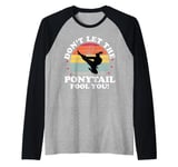 Don't Let The Ponytail Fool You Funny Karate Student Girls Raglan Baseball Tee