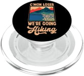 Funny Hiker C'mon Loser We're Going Hiking Retro Vintage PopSockets PopGrip for MagSafe