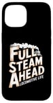 iPhone 15 Locomotive Engineer Life Full Steam Ahead Train Lover Case