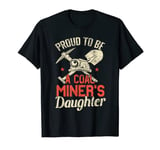 Proud To Be The Daughter Of A Coal Miner T-Shirt