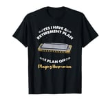 Yes I Have A Retirement Plan I Plan On Playing Harmonica T-Shirt