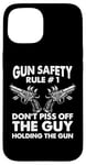 iPhone 15 Gun Safety Rule - Don't Piss Off The Man Holding The Gun Case