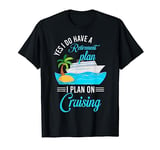 My Retirement Plan Cruise My Retirement Plan Cruising T-Shirt