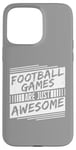 Coque pour iPhone 15 Pro Max Les jeux de football sont tout simplement géniaux - Amoureux de football