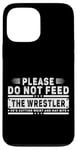 iPhone 13 Pro Max Please Do Not Feed the Wrestler - Bold Wrestling Graphic Case