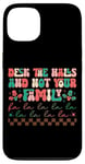 iPhone 13 Deck The Halls And Not Your Family Holiday Fun Case