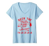 Womens Funny Christmas Quote Deck the Hall not your Colleagues V-Neck T-Shirt