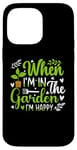 Coque pour iPhone 14 Pro Max When I'm in the garden I'm happy - Jardinier Jardinage