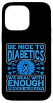 iPhone 14 Pro Max Be Nice to diabetics we deal with enough Diabetes Awareness Case