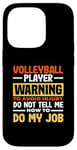 iPhone 14 Pro Volleyball Player Warning Do Not Tell Me How To Do My Job Case