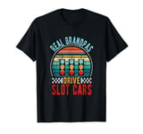 Real Grandpas Drive Slot Cars Vintage Racing Slot Car T-Shirt