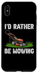 Coque pour iPhone XS Max I'd Rather Be Mowing Grass Planting garden Funny Lawn Mower