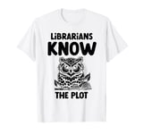 Librarians Know The Plot Librarian Book Reading Books T-Shirt