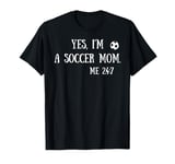 Fun Graphic-Yes, I'm a soccer mom. Me 24/7 T-Shirt