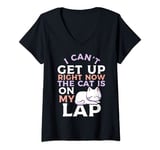 Womens I Can’t Get Up Right Now The Cat Is On My Lap Cat Lover V-Neck T-Shirt