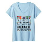 Womens All I Need Is This Plant And That Other Plants Gardener V-Neck T-Shirt