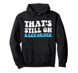 Yeah That's Still On Backorder cool Pharmacy Tech Pharmacist Pullover Hoodie