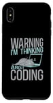 iPhone XS Max Warning I'm Thinking About Coding Computer Programming Case