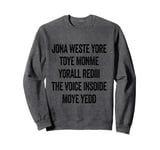 Don't Waste Your Time On Me You're Already The Voice Inside Sweatshirt